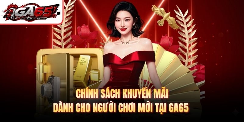 Chính sách khuyến mãi dành cho người chơi mới tại GA65